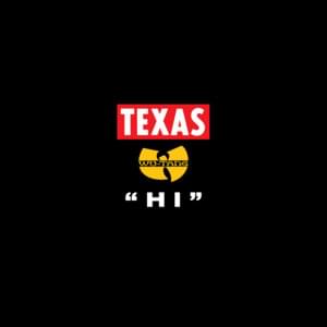 Hi - Texas (Ft. Wu-Tang Clan)