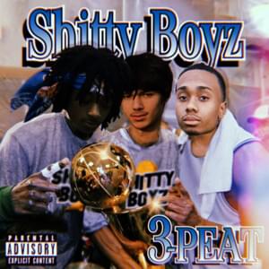 3 Peat - ShittyBoyz