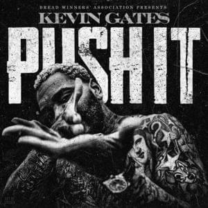 Push It - Kevin Gates