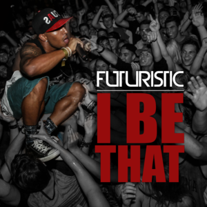 I Be That - Futuristic