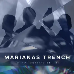 I’m Not Getting Better - Marianas Trench