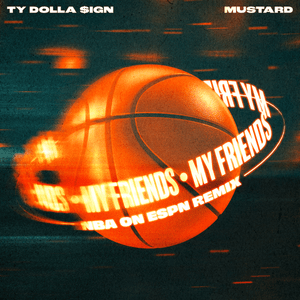 My Friends (NBA on ESPN Remix) - Ty Dolla $ign & Mustard