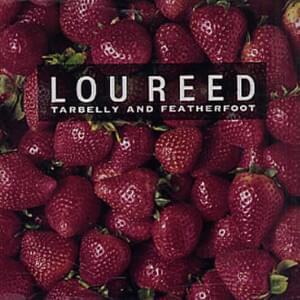 Tarbelly and Featherfoot - Lou Reed