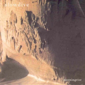 Morningrise - Slowdive