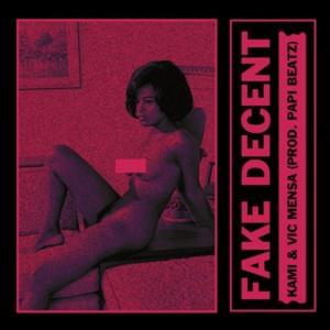 Fake Decent - KAMI & Vic Mensa