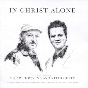 In Christ Alone - Keith & Kristyn Getty & Alison Krauss