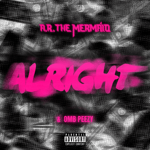 Alright - A.R. The Mermaid (Ft. OMB Peezy)