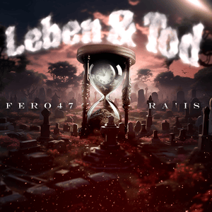 Leben & Tod - Fero47 & Ra'is