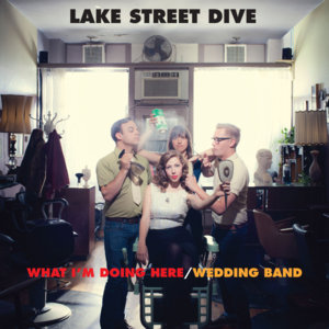 What I’m Doing Here - Lake Street Dive