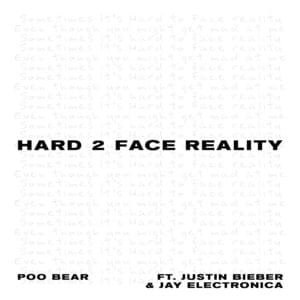 Hard 2 Face Reality - Poo Bear (Ft. Jay Electronica & Justin Bieber)