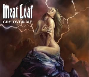 Cry Over Me - Meat Loaf