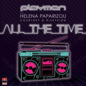 All the Time - Playmen (Ft. Courtney Parker, Helena Paparizou & RiskyKidd (GRC))