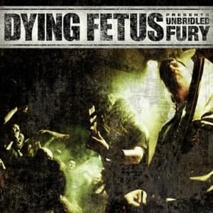 Unbridled Fury - Dying Fetus