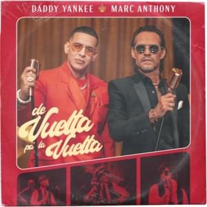 De Vuelta Pa’ La Vuelta - Daddy Yankee & Marc Anthony