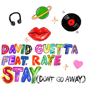 Stay (Don’t Go Away) - David Guetta (Ft. RAYE)