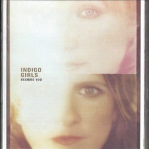 Become You - Indigo Girls