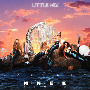 Holiday (MNEK Remix) - Little Mix