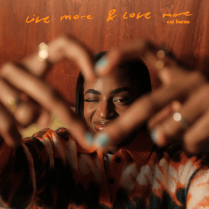 ​​​live more & love more - Cat Burns