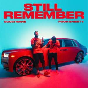 Still Remember - Gucci Mane (Ft. Pooh Shiesty)