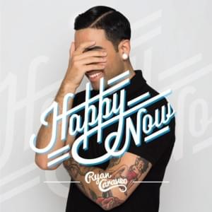 Happy Now - Ryan Caraveo