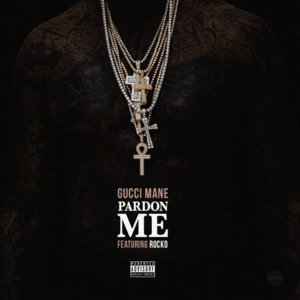 Pardon Me - Gucci Mane (Ft. Rocko)