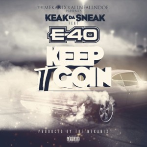 Keep It Goin’ - Keak da Sneak (Ft. E-40)