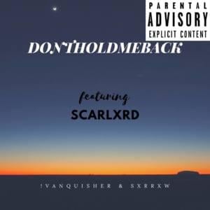 DONTHOLDMEBACK (Heart Attack Pt. 2) - !VANQUISHER & SXRRXW (Ft. Scarlxrd)