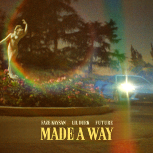 Made A Way - FaZe Kaysan (Ft. Future & Lil Durk)