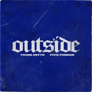 Outside - Young Devyn (Ft. Fivio Foreign)