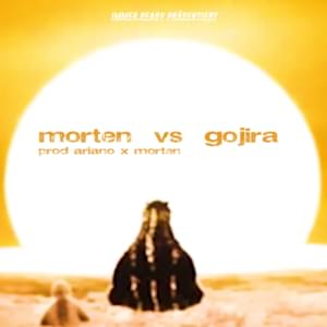 ​morten vs. gojira - ​morten (Ft. ArianoKnows)