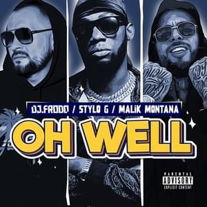 Oh Well - Dj.Frodo (Ft. Malik Montana & Stylo G)