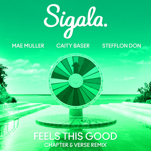 Feels This Good (Chapter & Verse Remix) - Sigala, Mae Muller & Caity Baser (Ft. Stefflon Don)