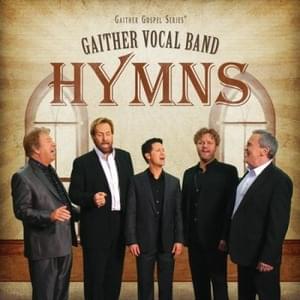 Lord, I’m Coming Home - The Gaither Vocal Band