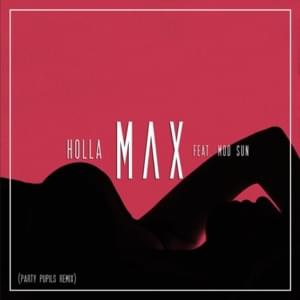 Holla (Party Pupils Remix) - MAX (Ft. MOD SUN)