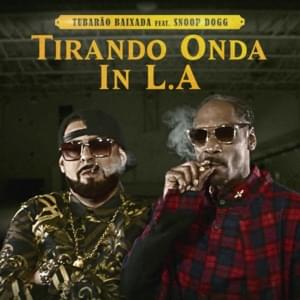 Tirando Onda In L.A - Tubarão Baixada (Ft. Snoop Dogg)