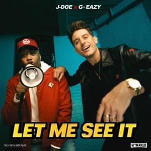 Let Me See It - J-Doe (Ft. G-Eazy)