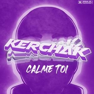 Calme toi - Kerchak