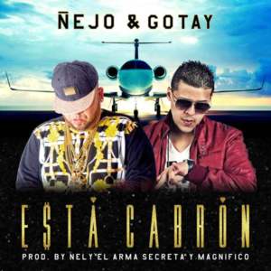 Está Cabrón - Ñejo (Ft. Gotay "El Autentiko")