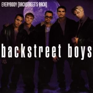 Everybody (Backstreet’s Back) - Backstreet Boys