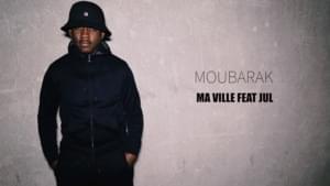 Ma ville - Moubarak (Ft. JuL)