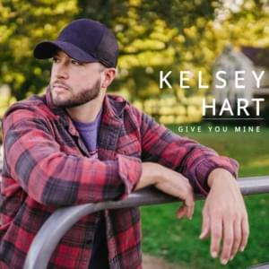 Give You Mine - Kelsey Hart