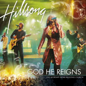 God He Reigns / All I Need Is You - Hillsong Worship