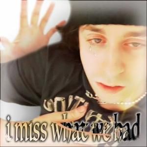 ​i miss what we had - Capoxxo