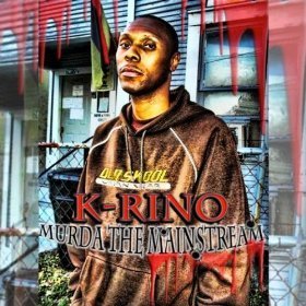 Murda the Mainstream - K-Rino