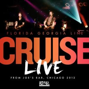 Cruise (Live from Joe’s Bar, Chicago / 2012) - Florida Georgia Line