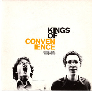 Winning a Battle, Losing the War - Kings of Convenience