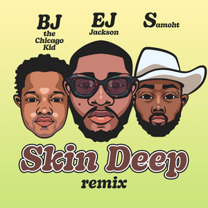 Skin Deep (Sped Up Remix) - BJ the Chicago Kid, Samoht, & Ej Jackson