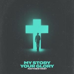 My Story Your Glory - Matthew West