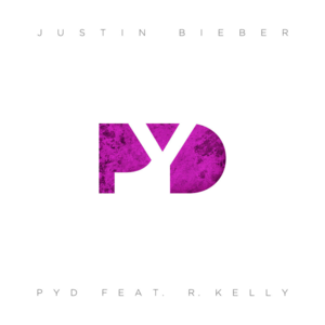 PYD - Justin Bieber (Ft. R. Kelly)