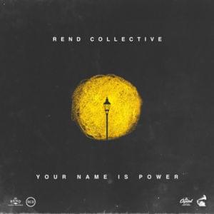 YOUR NAME IS POWER - Rend Collective